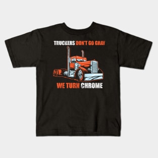 truckers don't go gray we turn chrome Kids T-Shirt